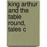 King Arthur And The Table Round, Tales C door William Wells Newell