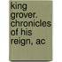 King Grover. Chronicles Of His Reign, Ac