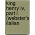 King Henry Iv, Part I (Webster's Italian