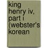 King Henry Iv, Part I (Webster's Korean