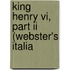 King Henry Vi, Part Ii (Webster's Italia