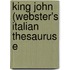King John (Webster's Italian Thesaurus E