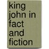 King John In Fact And Fiction