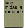 King Midas; A Romance door Upton Sinclair