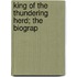 King Of The Thundering Herd; The Biograp