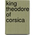 King Theodore Of Corsica