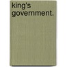 King's Government. by R.H.B. 1874 Gretton
