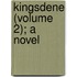 Kingsdene (Volume 2); A Novel