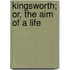 Kingsworth; Or, The Aim Of A Life