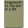 Kingsworth; Or, The Aim Of A Life door Christabel Rose Coleridge