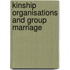 Kinship Organisations And Group Marriage door Northcote Whitridge Thomas