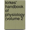 Kirkes' Handbook Of Physiology (Volume 2 by William Senhouse Kirkes