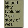 Kit And Kitty (Volume 3); A Story Of Wes door Richard D. Blackmore