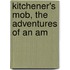 Kitchener's Mob, The Adventures Of An Am