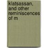 Klatsassan, And Other Reminiscences Of M