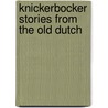 Knickerbocker Stories From The Old Dutch door Washington Washington Irving