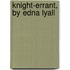 Knight-Errant, By Edna Lyall