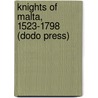 Knights of Malta, 1523-1798 (Dodo Press) door Rich Cohen