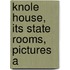 Knole House, Its State Rooms, Pictures A