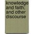 Knowledge And Faith; And Other Discourse