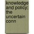 Knowledge And Policy; The Uncertain Conn