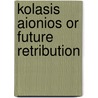 Kolasis Aionios Or Future Retribution door George Washington King