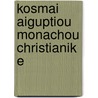 Kosmai Aiguptiou Monachou Christianik E by John Watson Mccrindle