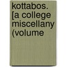 Kottabos. [A College Miscellany (Volume door Robert Yelverton Tyrrell