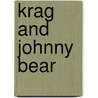 Krag And Johnny Bear door Ernest Thompson Seton
