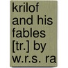 Krilof And His Fables [Tr.] By W.R.S. Ra door Ivan Andreevich Krylov