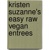 Kristen Suzanne's Easy Raw Vegan Entrees door Kristen Suzanne