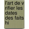 L'Art De V Rifier Les Dates Des Faits Hi by Maurists