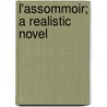 L'Assommoir; A Realistic Novel door Émile Zola