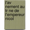 L'Av Nement Au Tr Ne De L'Empereur Nicol door Modest Andreevich Korf