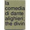 La Comedia Di Dante Alighieri; The Divin by Alighieri Dante Alighieri