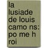 La Lusiade De Louis Camo Ns: Po Me H Roi