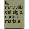 La Maravilla Del Siglo, Cartas   Maria E door Wenceslao Ayguals De Izco