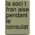 La Soci T  Fran Aise Pendant Le Consulat