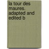 La Tour Des Maures. Adapted And Edited B door Ernest Daudet