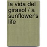 La vida del girasol / A Sunflower's Life door Nancy Dickmann
