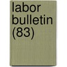 Labor Bulletin (83) door Massachusetts Bureau of Statistics of L.