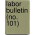 Labor Bulletin (No. 101)