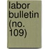 Labor Bulletin (No. 109)
