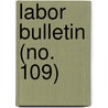 Labor Bulletin (No. 109) door Massachusetts. Statistics