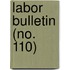 Labor Bulletin (No. 110)