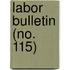 Labor Bulletin (No. 115)