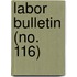 Labor Bulletin (No. 116)