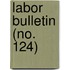 Labor Bulletin (No. 124)