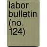 Labor Bulletin (No. 124) door Massachusetts. Statistics