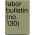 Labor Bulletin (No. 130)